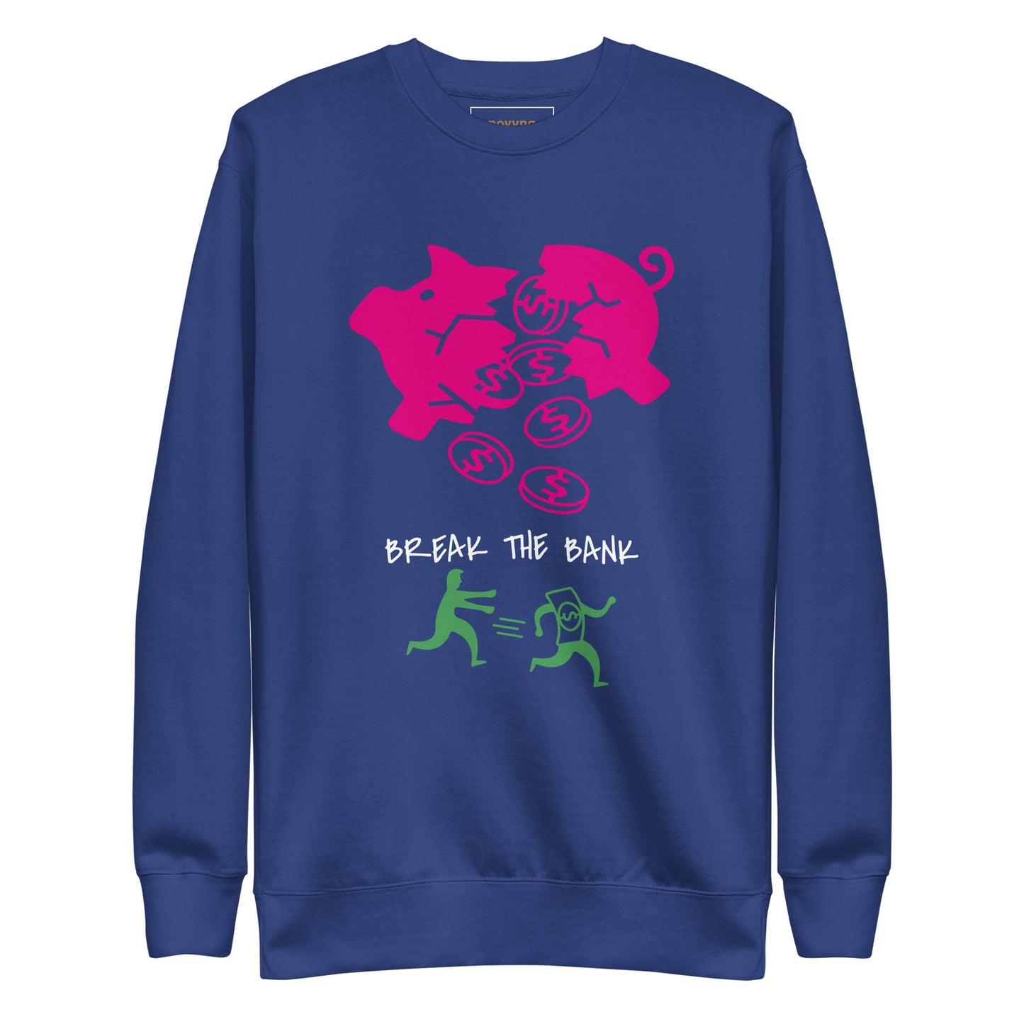 BREAK THE BANK Sweatshirt